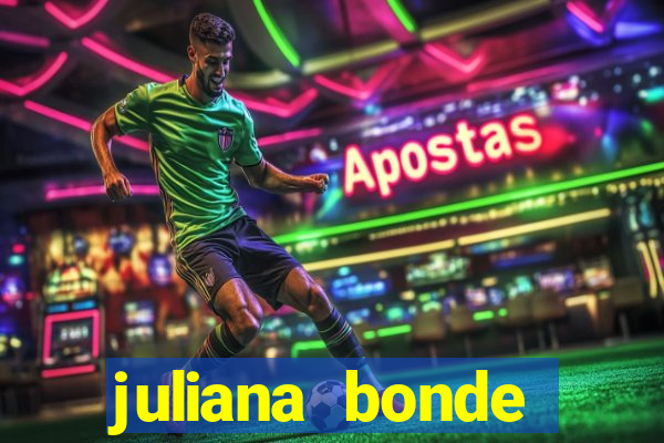 juliana bonde mostra tudo